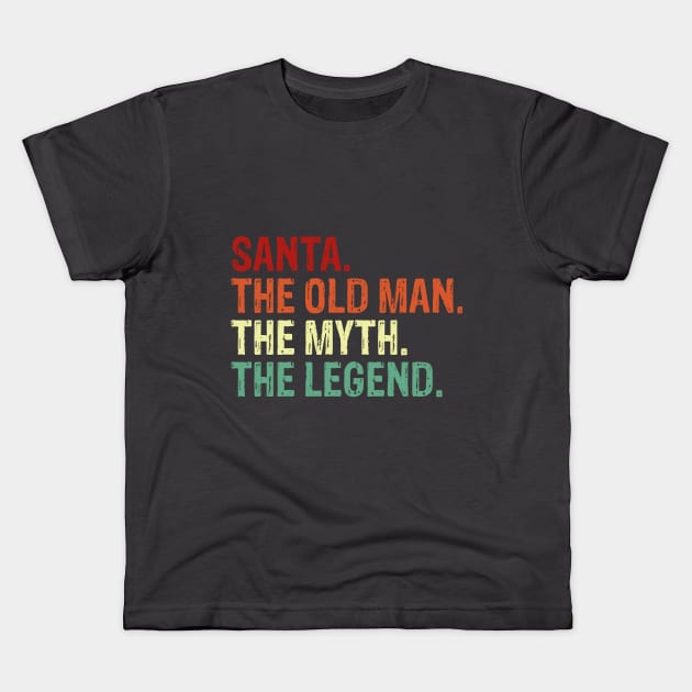 Santa. The Old Man. The Myth. The Legend. Kids T-Shirt by geekandgamerstore